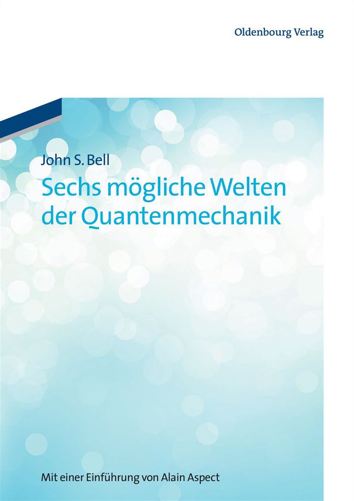 Sechs mogliche Welten der Quantenmechanik: Mit einer Einfuhrung von Alain Aspect