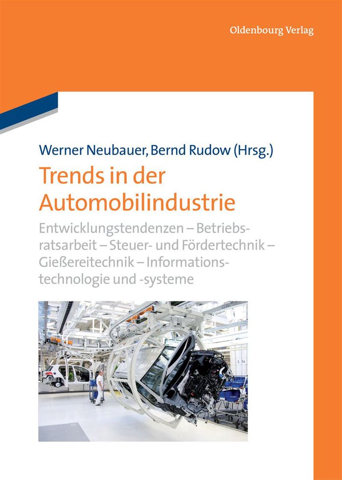 Trends in der Automobilindustrie: Entwicklungstendenzen - Betriebsratsarbeit - Steuer- und Fordertechnik - Giessereitechnik - Informationstechnologie - Informations- und Assistenzsysteme
