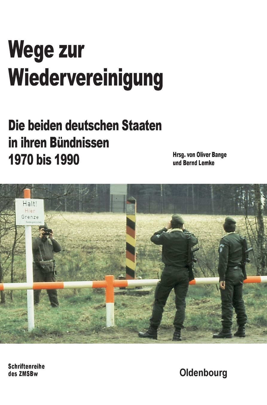 Wege zur Wiedervereinigung: Die beiden deutschen Staaten in ihren Bundnissen 1970 bis 1990