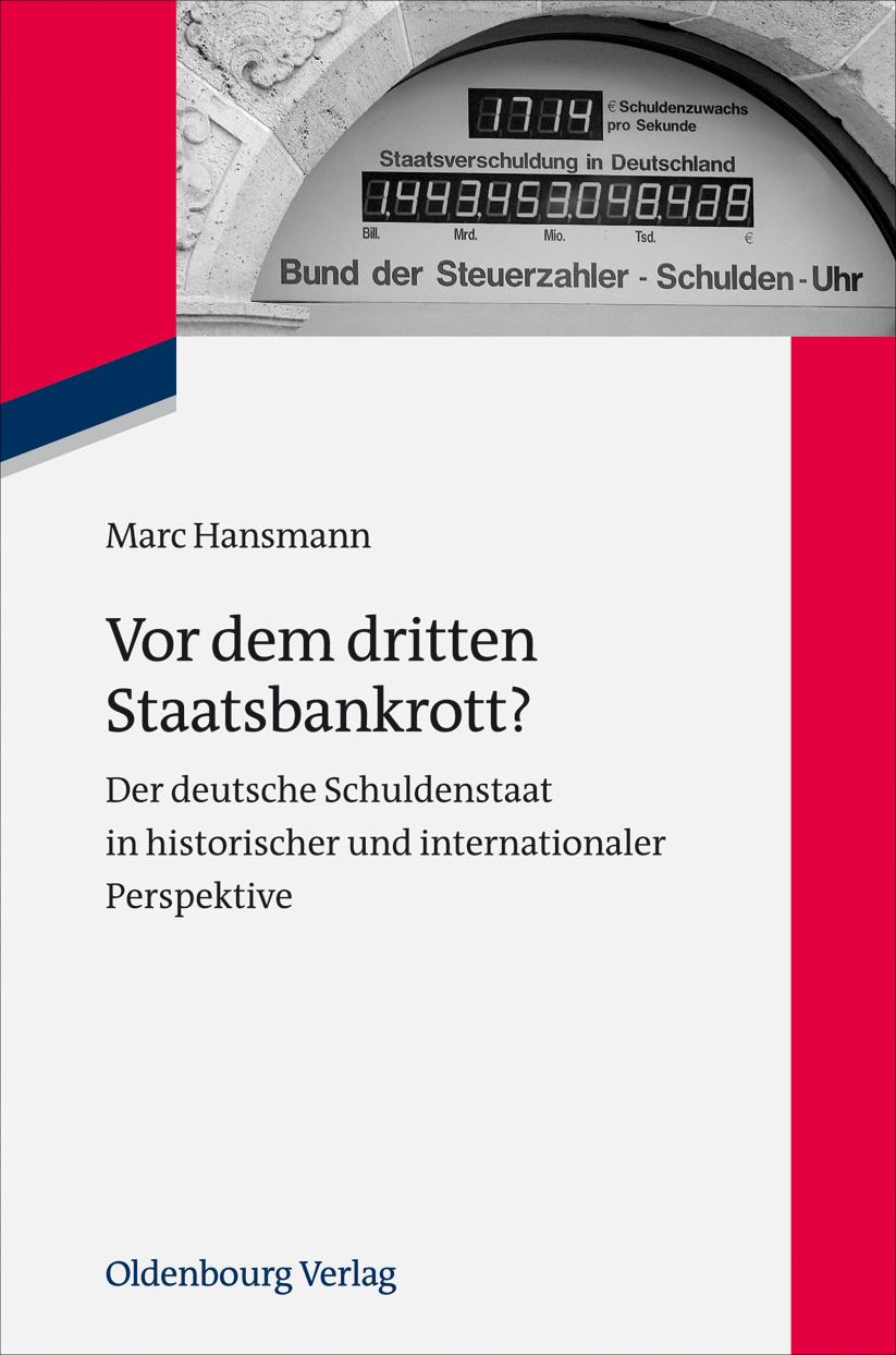 Vor dem dritten Staatsbankrott?: Der deutsche Schuldenstaat in historischer und internationaler Perspektive