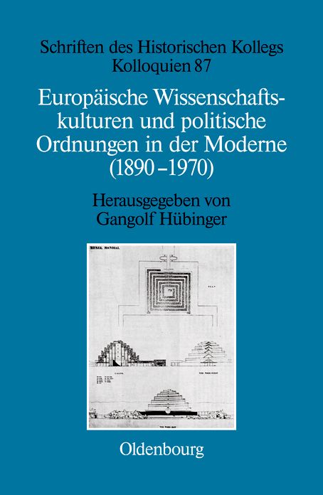 Europaische Wissenschaftskulturen und politische Ordnungen in der Moderne (1890-1970)