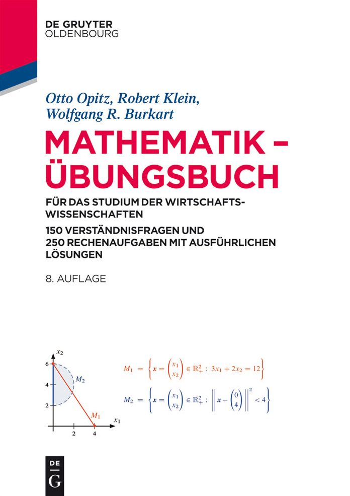 Mathematik - Ubungsbuch: fur das Studium der Wirtschaftswissenschaften. 150 Verstandnisfragen und 250 Rechenaufgaben mit ausfuhrlichen Losungen