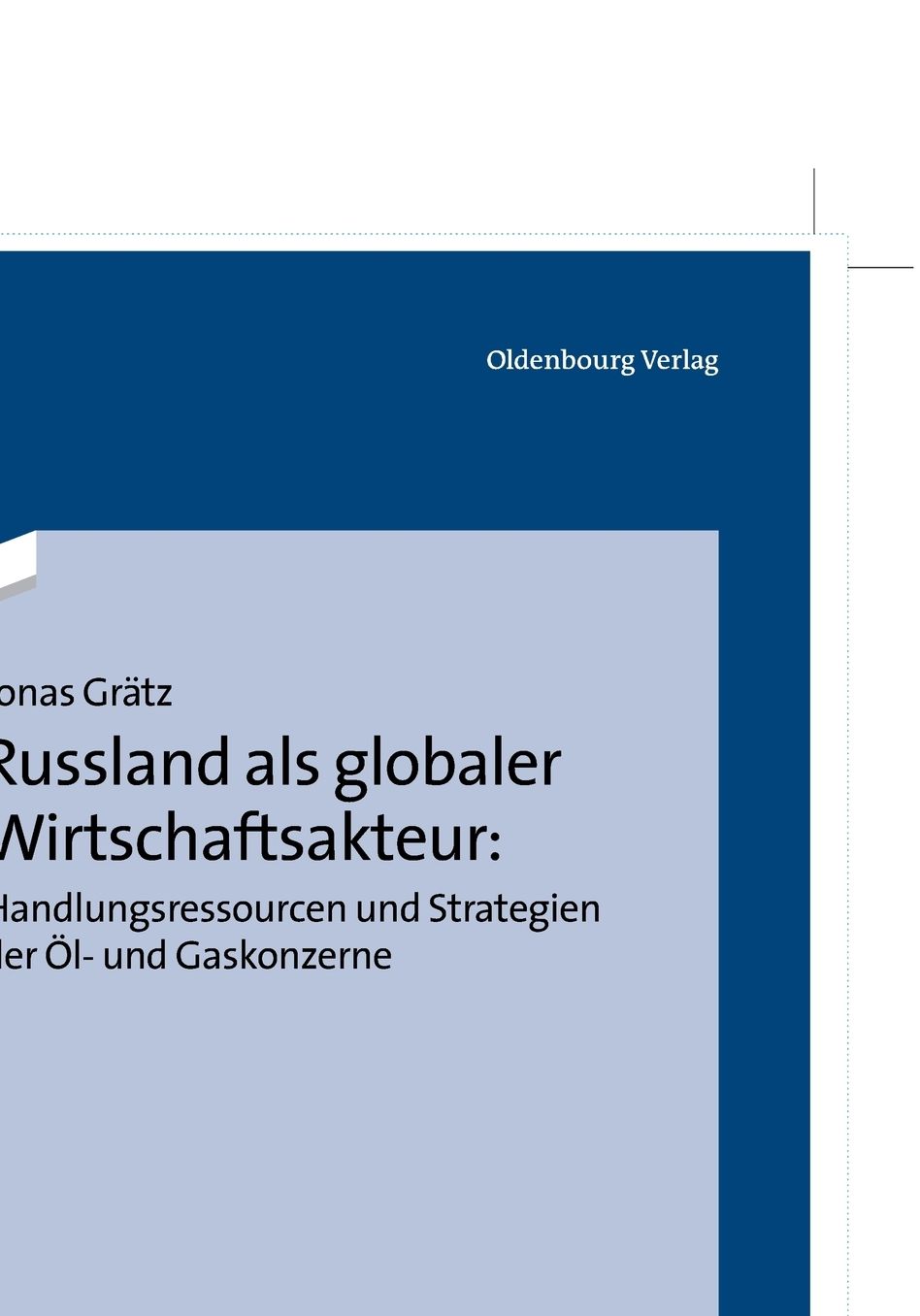Russland als globaler Wirtschaftsakteur: Handlungsressourcen und Strategien der Ol- und Gaskonzerne