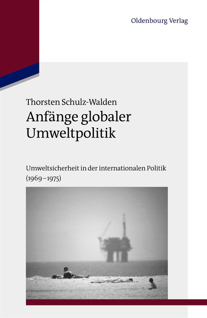 Anfange globaler Umweltpolitik: Umweltsicherheit in der internationalen Politik (1969-1975)