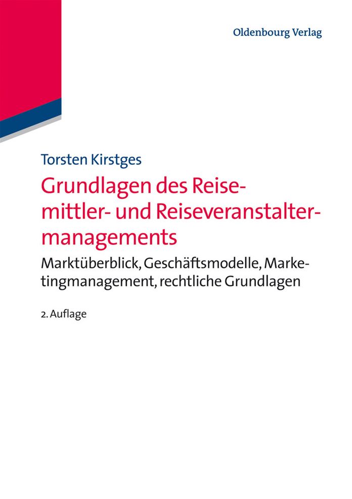 Grundlagen des Reisemittler- und Reiseveranstaltermanagements: Markt?berblick, Gesch?ftsmodelle, Marketingmanagement, Rechtliche Grundlagen