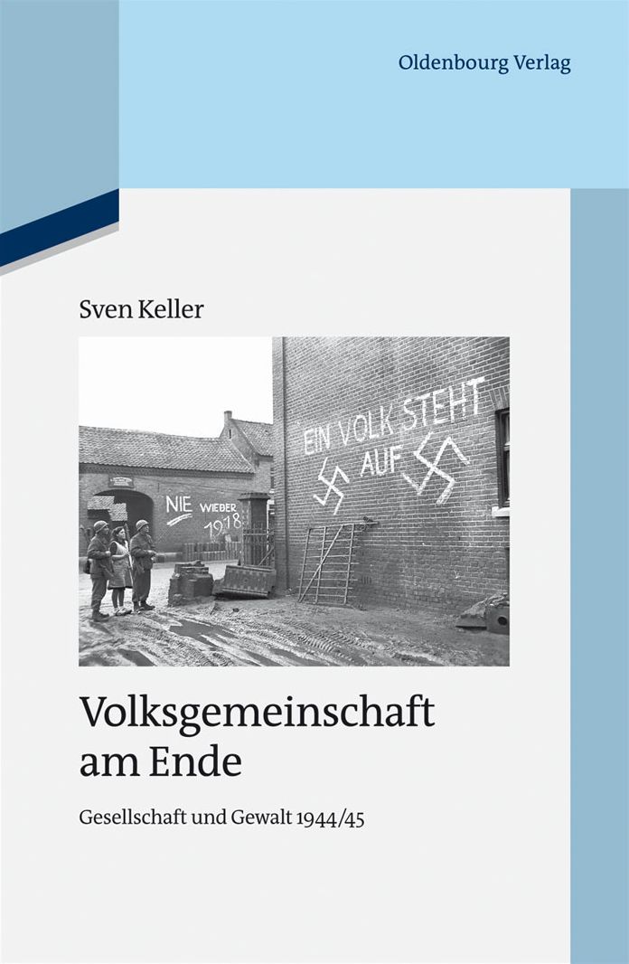 Volksgemeinschaft am Ende: Gesellschaft und Gewalt 1944/45