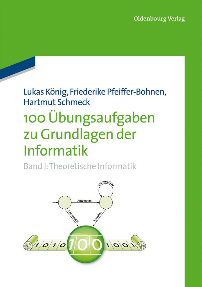 100 Ubungsaufgaben zu Grundlagen der Informatik: Band I: Theoretische Informatik