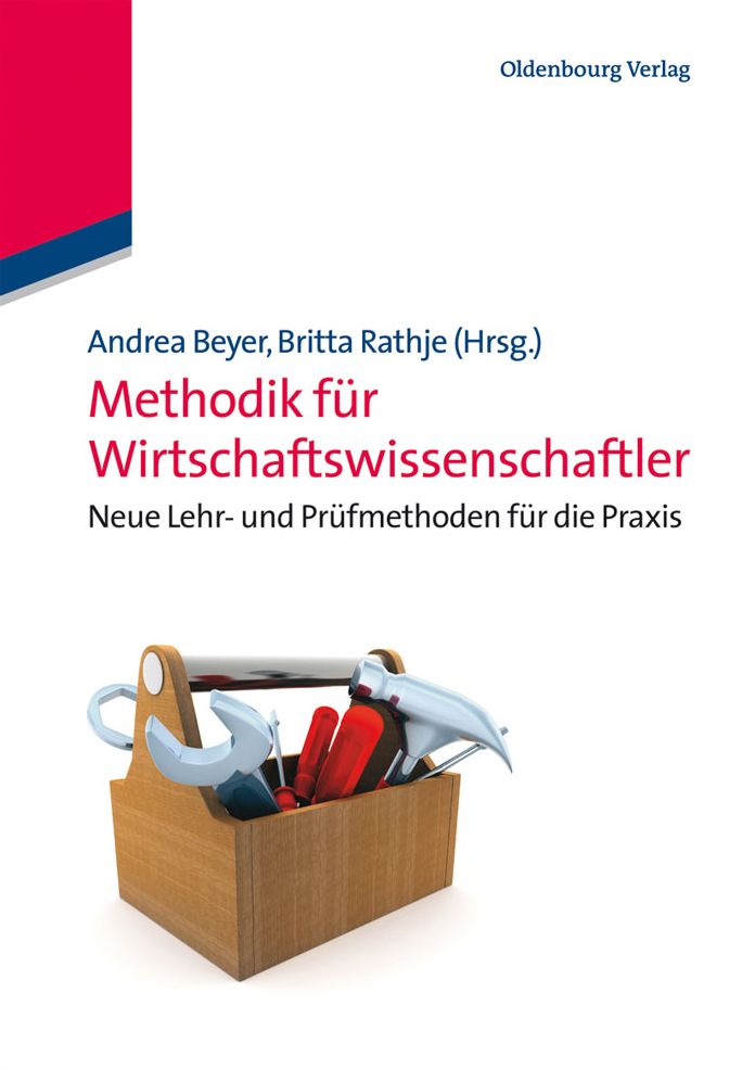 Methodik fur Wirtschaftswissenschaftler: Neue Lehr- und Prufmethoden fur die Praxis