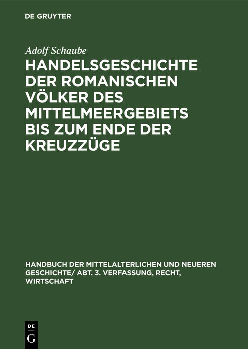 Handelsgeschichte der romanischen Vï¿½lker des Mittelmeergebiets bis zum Ende der Kreuzzï¿½ge