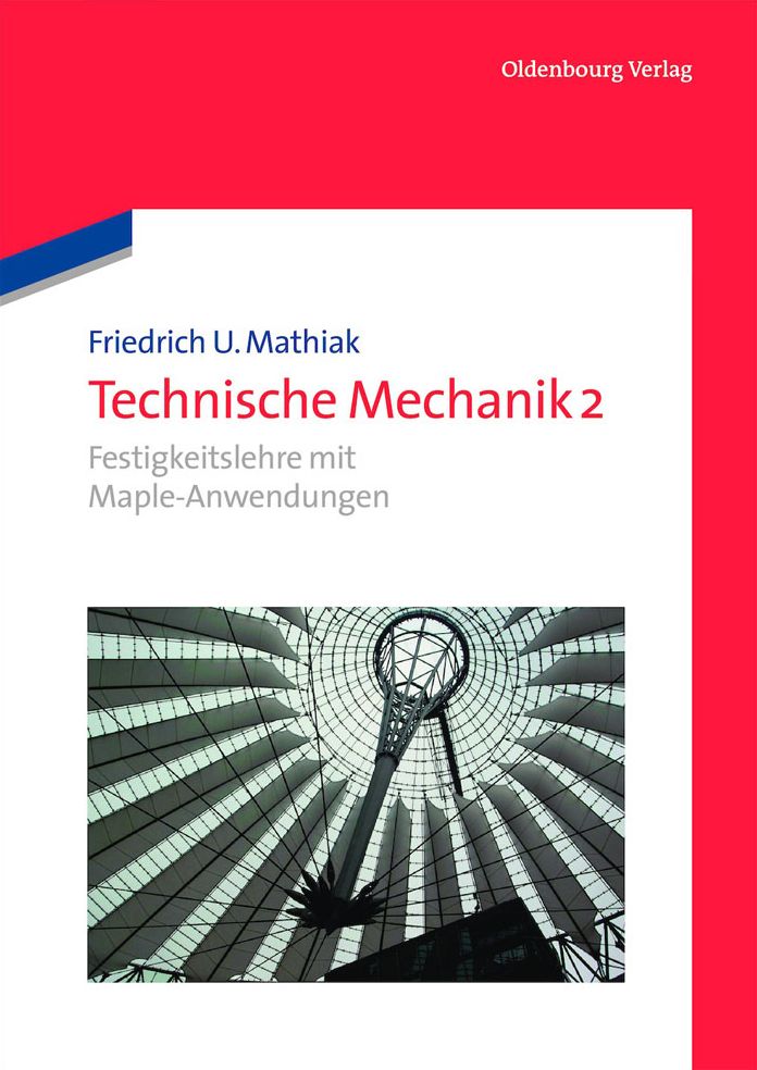 Festigkeitslehre mit Maple-Anwendungen: Festigkeitslehre mit Maple-Anwendungen