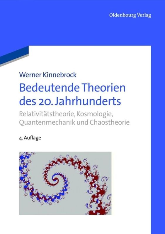 Bedeutende Theorien des 20. Jahrhunderts: Relativitatstheorie, Kosmologie, Quantenmechanik und Chaostheorie