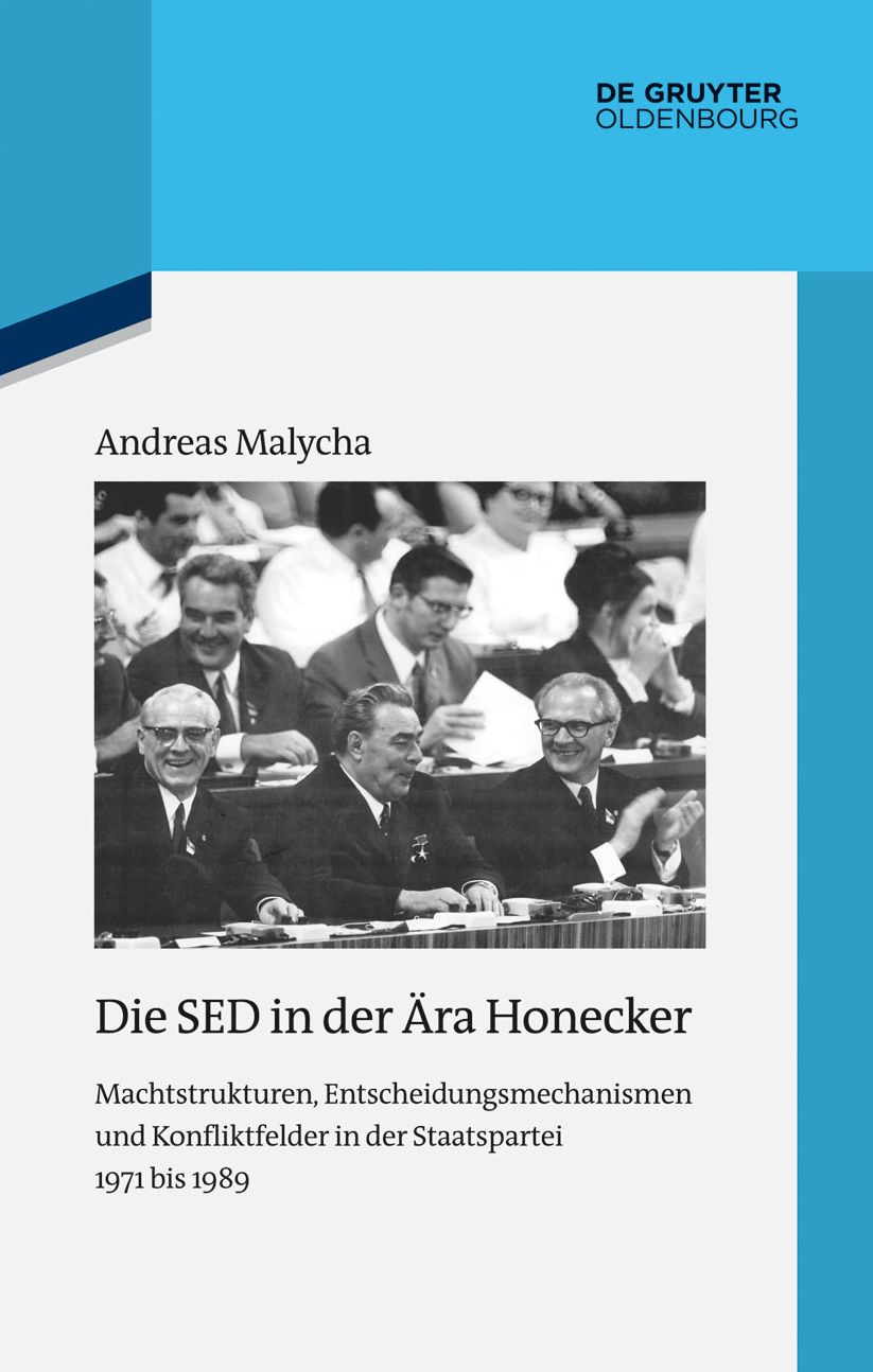 Die SED in der ?ra Honecker: Machtstrukturen, Entscheidungsmechanismen und Konfliktfelder in der Staatspartei 1971 bis 1989