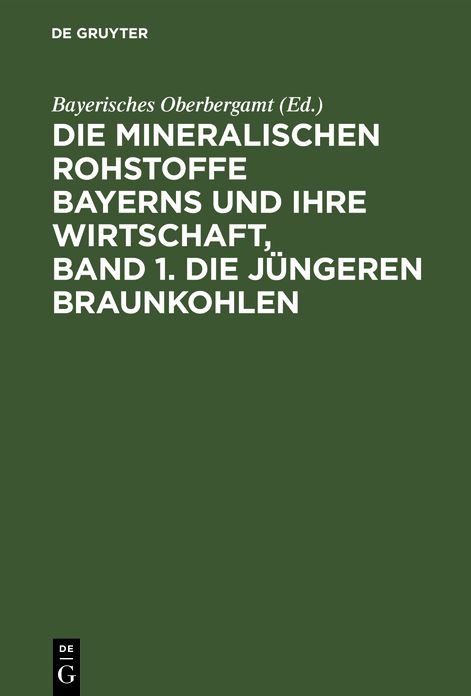 Die mineralischen Rohstoffe Bayerns und ihre Wirtschaft, Band 1. Die jï¿½ngeren Braunkohlen