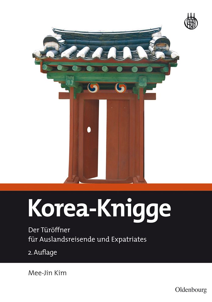 Korea-Knigge: Der Turoffner fur Auslandsreisende und Expatriates