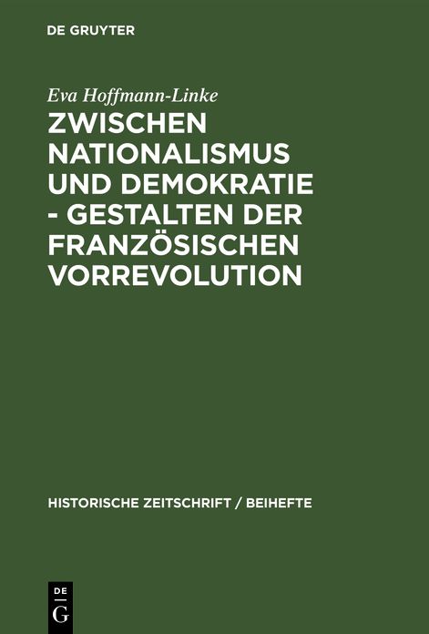 Zwischen Nationalismus und Demokratie - Gestalten der Franzï¿½sischen Vorrevolution
