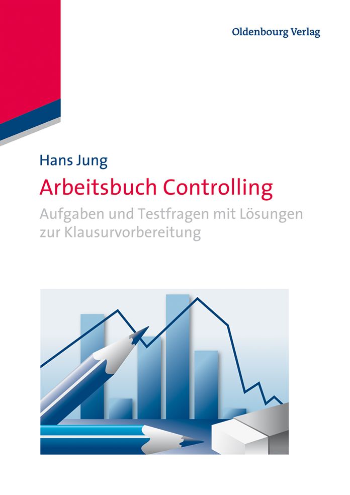 Arbeitsbuch Controlling: Aufgaben und Testfragen mit Losungen zur Klausurvorbereitung