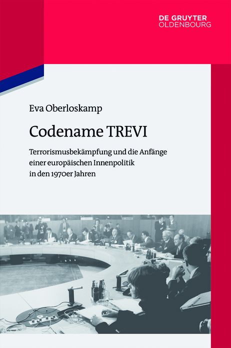 Codename TREVI: Terrorismusbekampfung und die Anfange einer europaischen Innenpolitik in den 1970er Jahren