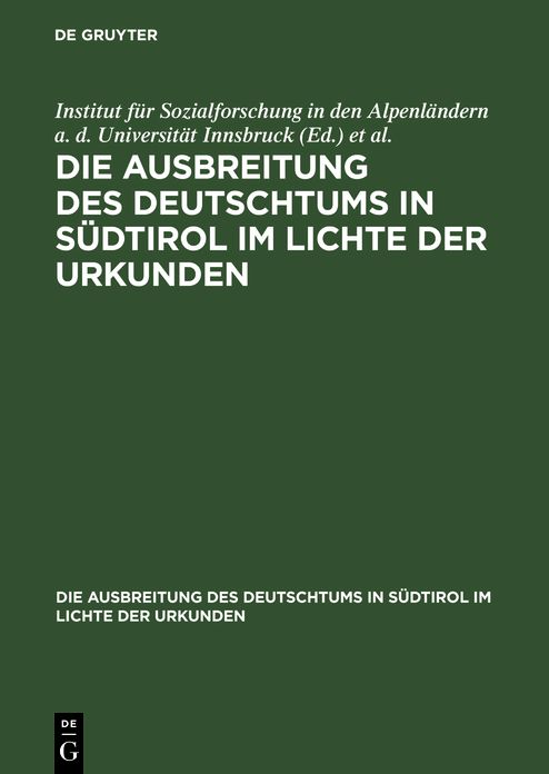 Die Ausbreitung des Deutschtums in Sudtirol im Lichte der Urkunden: 3. Band: Ausbreitung des Deutschtums im Gebiete von Bozen und Meran 2. Teil: Urkundenbeilagen und Nachtrage