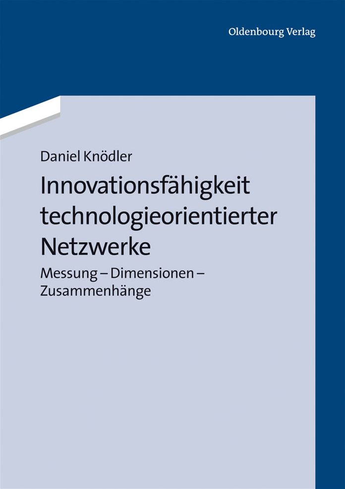 Innovationsfahigkeit technologieorientierter Netzwerke: Messung - Dimensionen - Zusammenhange