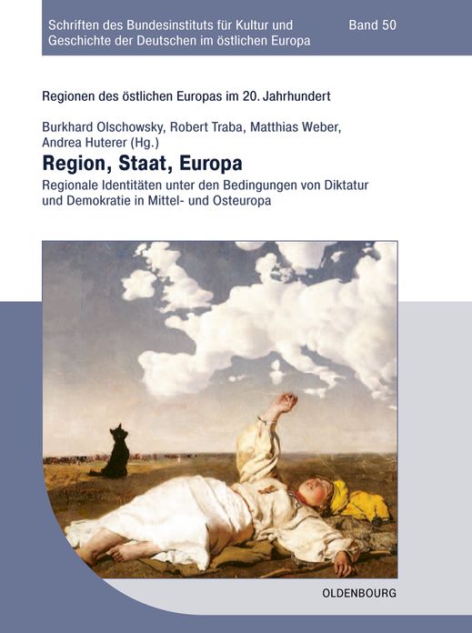 Region, Staat, Europa: Regionale Identitaten unter den Bedingungen von Diktatur und Demokratie in Mittel- und Osteuropa
