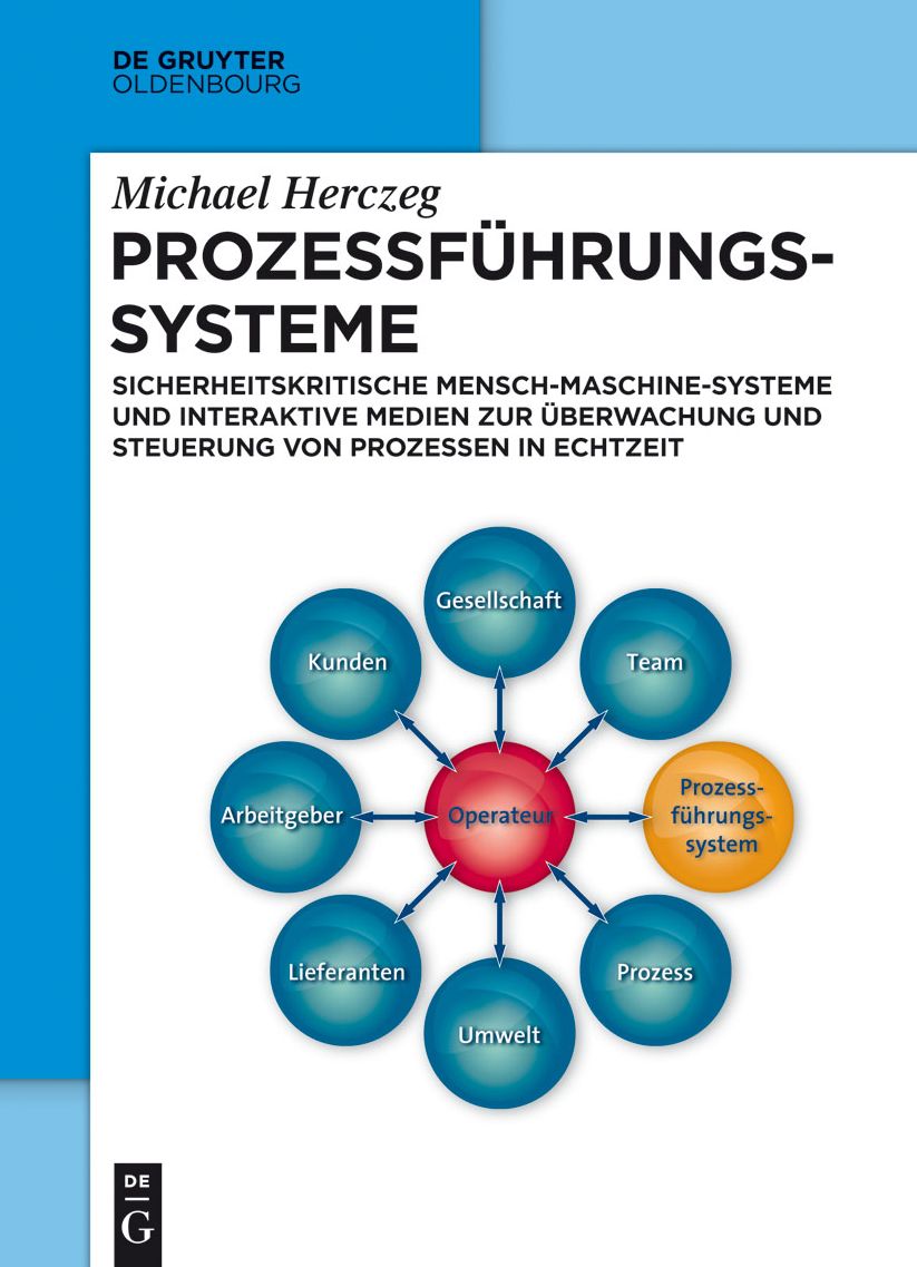 Prozessf#x000FC;hrungssysteme: Sicherheitskritische Mensch-Maschine-Systeme und interaktive Medien zur #x000DC;berwachung und Steuerung von Prozessen in Echtzeit