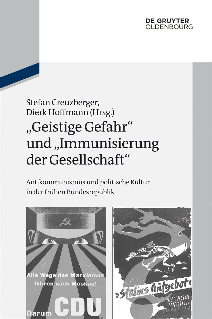 "Geistige Gefahr" und "Immunisierung der Gesellschaft": Antikommunismus und politische Kultur in der fr#x000FC;hen Bundesrepublik