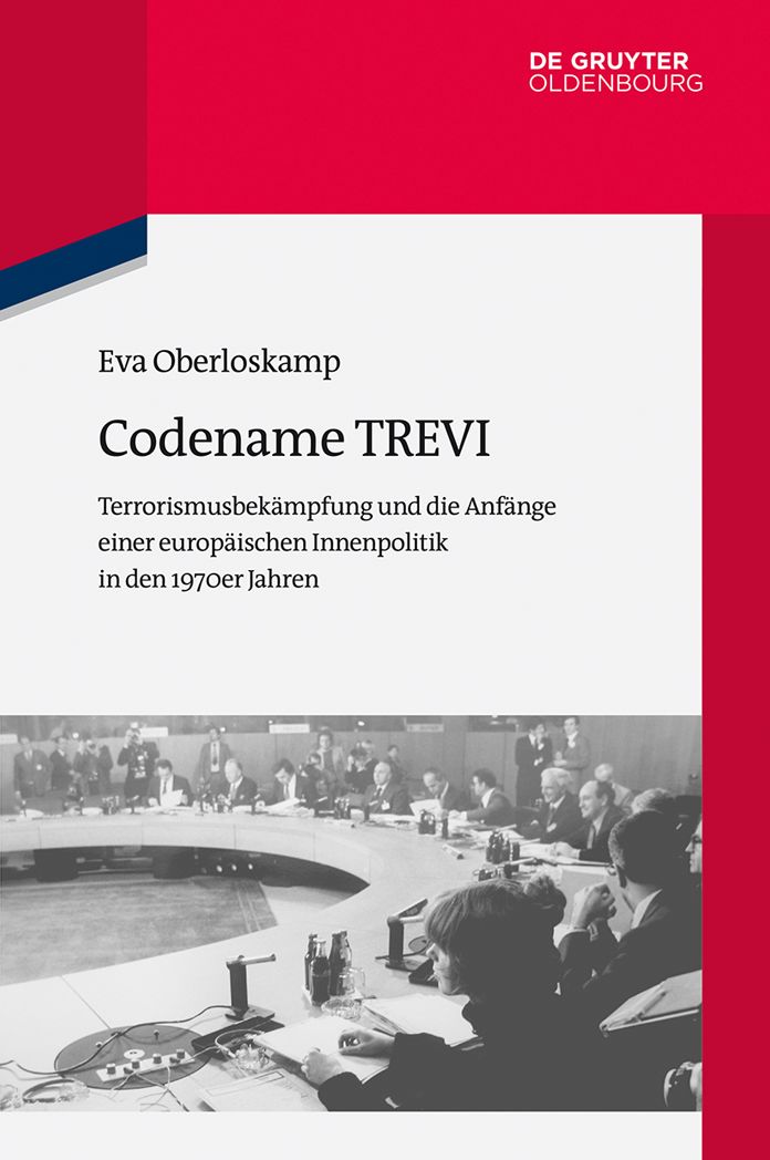 Codename TREVI: Terrorismusbek#x000E4;mpfung und die Anf#x000E4;nge einer europ#x000E4;ischen Innenpolitik in den 1970er Jahren