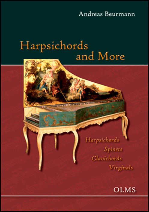 Harpsichords and More: Harpsichords - Spinets - Clavichords - Virginals: Portrait of a Collection: The Beurmann Collection in the Museum fur Kunst und Gewerbe, Hamburg and at the estate of Hasselburg in East Holstein, Germany