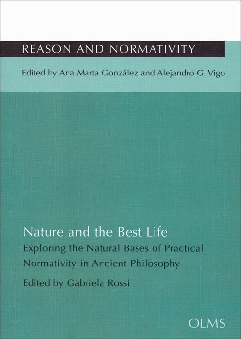 Nature and the Best Life: Exploring the Natural Bases of Practical Normativity in Ancient Philosophy