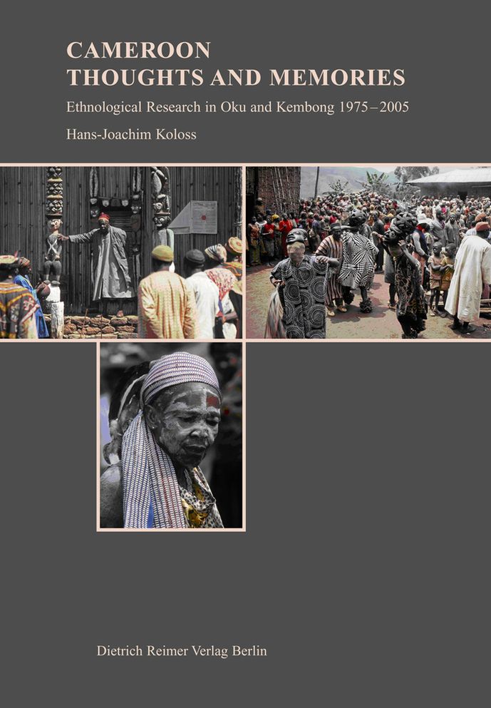 Cameroon: Thoughts and Memories: Ethnological Research in Oku and Kembong 1975-2005