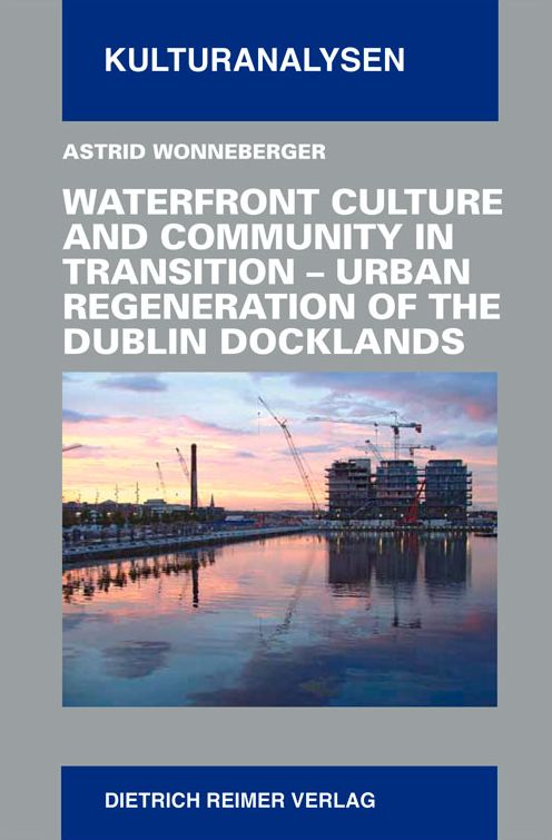 Waterfront Culture and Community in Transition: Urban Regeneration of the Dublin Docklands