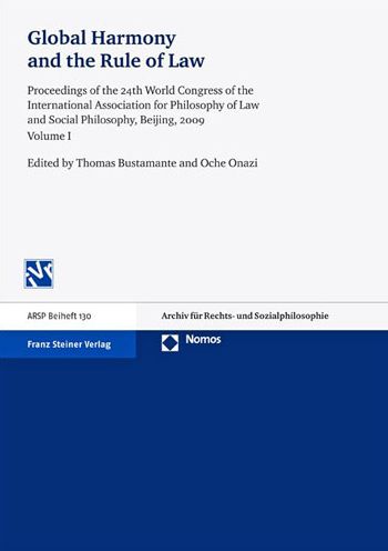Global Harmony and the Rule of Law: Proceedings of the 24th World Congress of the International Association for Philosophy of Law and Social Philosophy, Beijing, 2009. Volume 1