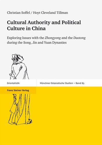 Cultural Authority and Political Culture in China: Exploring Issues with the Zhongyong and the Daotong during the Song, Jin and Yuan Dynasties