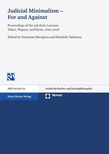 Judicial Minimalism - For and Against: Proceedings of the 9th Kobe Lectures. Tokyo, Nagoya, and Kyoto, June 2008