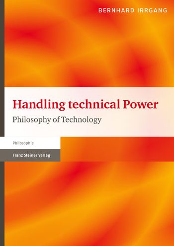 Handling technical Power: Philosophy of Technology