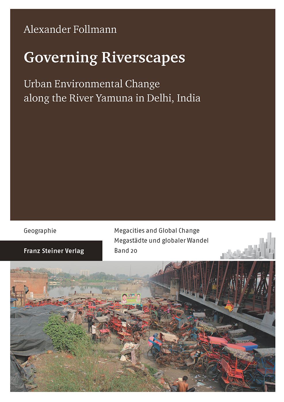 Governing Riverscapes: Urban Environmental Change along the River Yamuna in Delhi, India