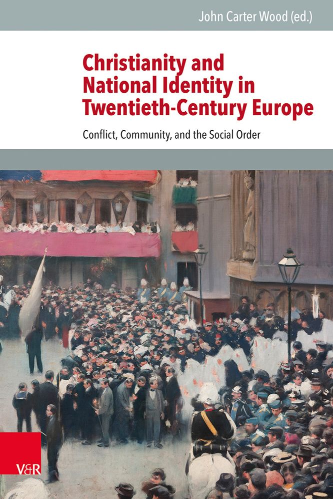Christianity and National Identity in Twentieth-Century Europe: Conflict, Community, and the Social Order