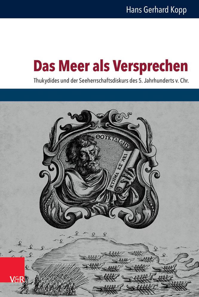 Das Meer als Versprechen: Bedeutung und Funktion von Seeherrschaft bei Thukydides