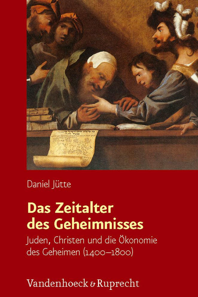 Das Zeitalter des Geheimnisses: Juden, Christen und die ikonomie des Geheimen (1400-1800)