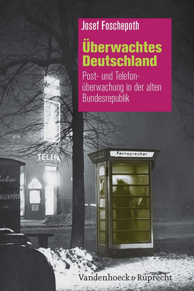 Uberwachtes Deutschland: Post- und Telefonuberwachung in der alten Bundesrepublik
