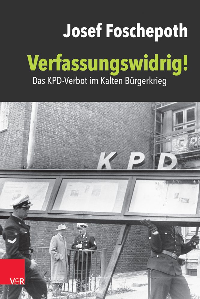 Verfassungswidrig!: Das KPD-Verbot im Kalten Burgerkrieg