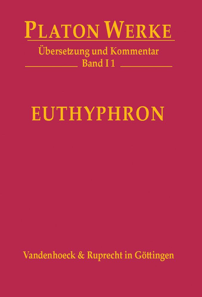 Platon Werke -- Ubersetzung Und Kommentar: I,1: Euthyphron