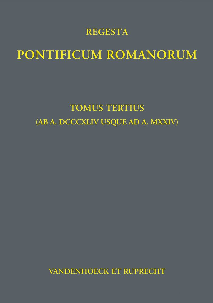 Regesta Pontificum Romanorum: Tomus tertius (ab a. DCCCXLIV usque ad a. MXXIV)
