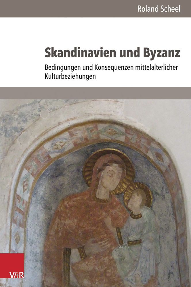 Skandinavien und Byzanz: Bedingungen und Konsequenzen mittelalterlicher Kulturbeziehungen