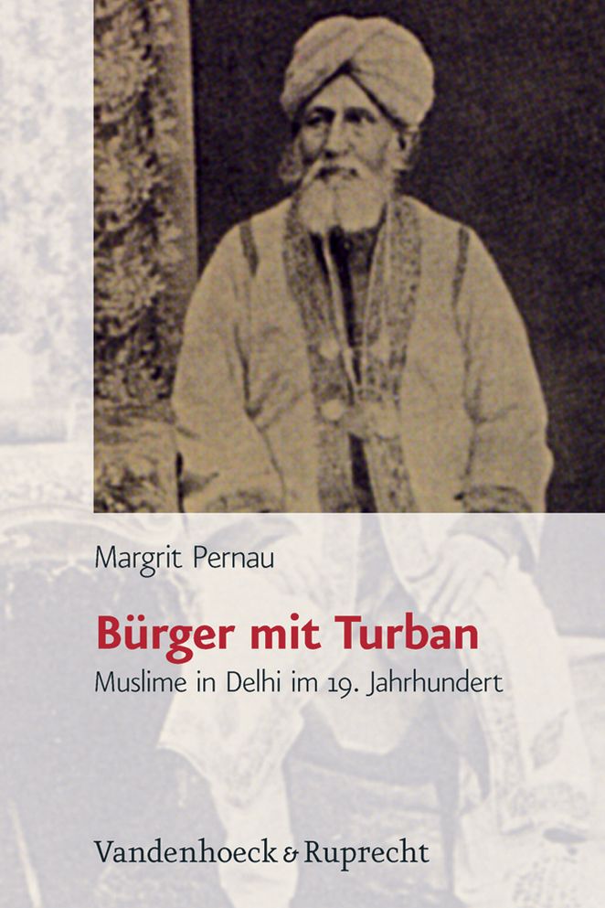 Buerger mit Turban: Muslime in Delhi im 19. Jahrhundert