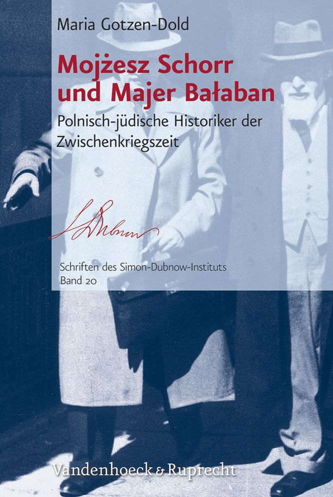 Moj?esz Schorr und Majer Ba?aban: Polnisch-judische Historiker der Zwischenkriegszeit