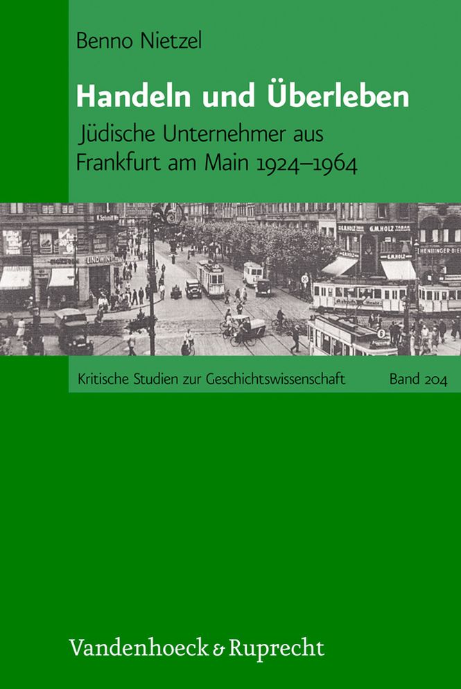 Handeln und Uberleben: Judische Unternehmer aus Frankfurt am Main 1924-1964
