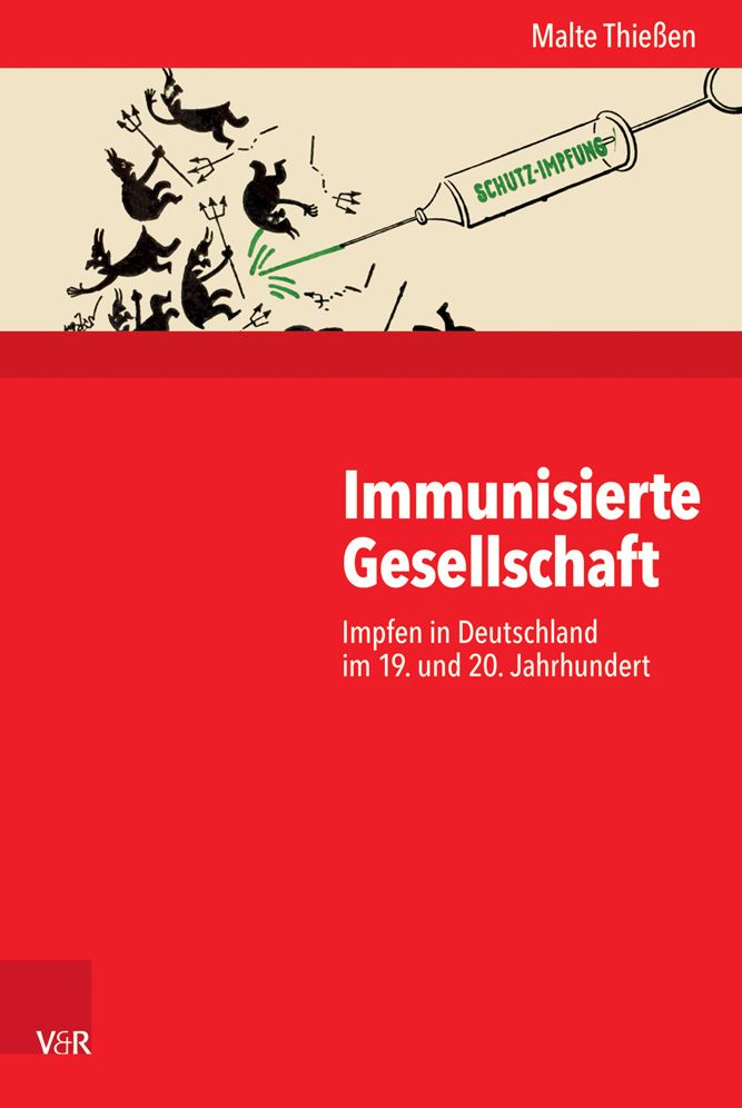 Immunisierte Gesellschaft: Impfen in Deutschland im 19. und 20. Jahrhundert