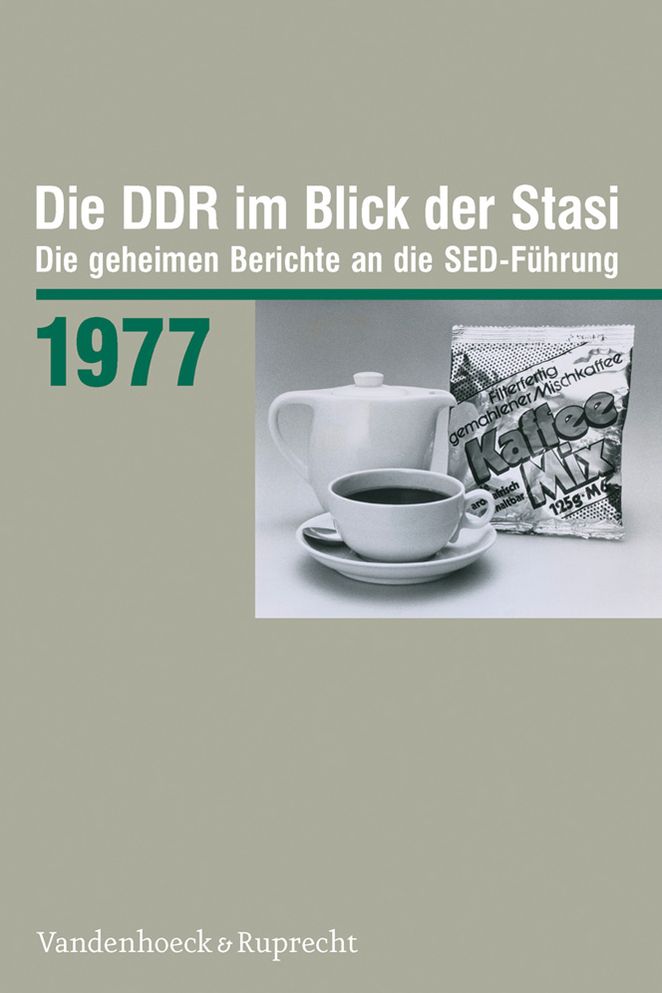 Die DDR im Blick der Stasi 1977: Die geheimen Berichte an die SED-Fuhrung