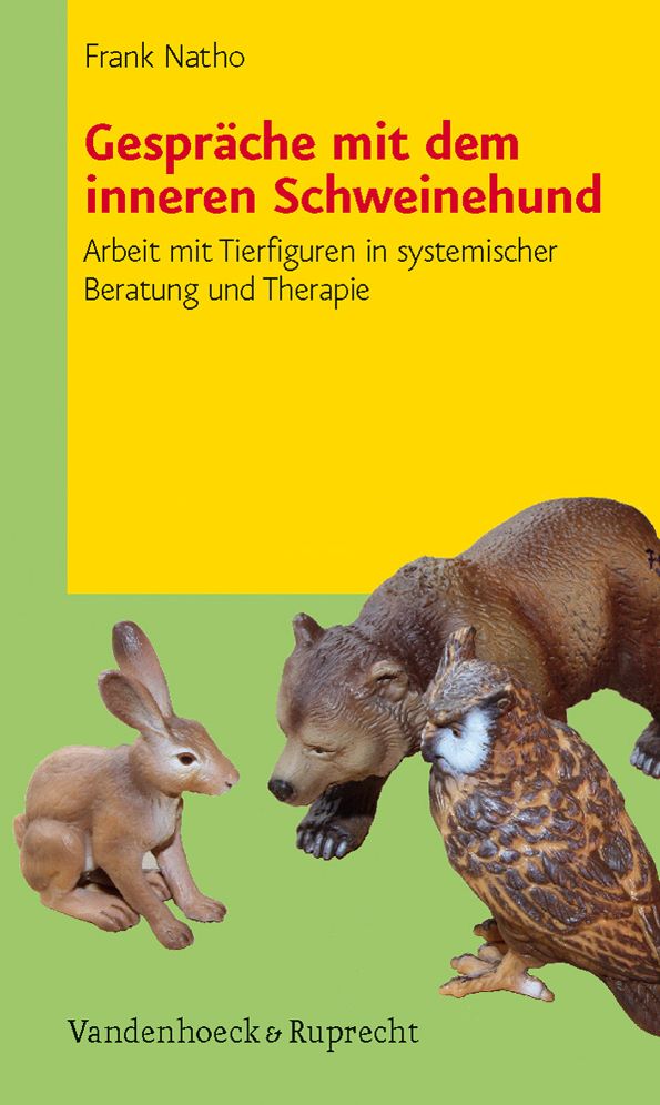 Gesprache mit dem inneren Schweinehund: Arbeit mit Tierfiguren in systemischer Beratung und Therapie
